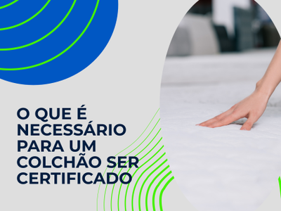Certificação de produtos de Colchão de Mola e Espuma
