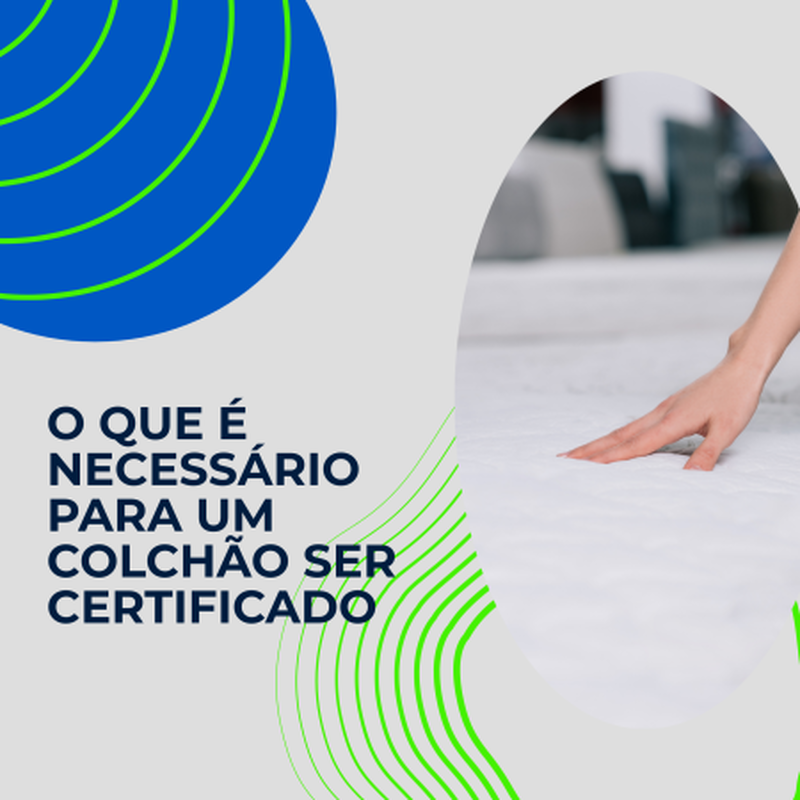 Certificação de produtos de Colchão de Mola e Espuma